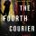 The Fourth Courier. -- Timothy Jay Smith